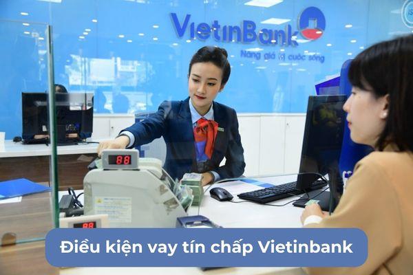 Điều kiện vay tín chấp Vietinbank